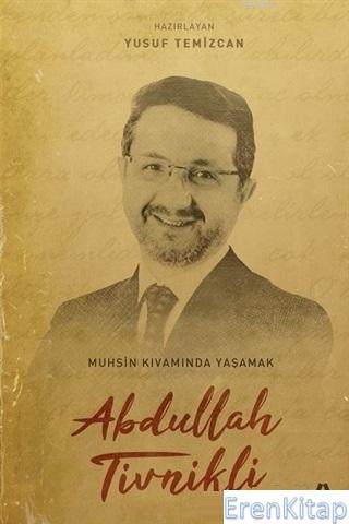 Abdullah Tivinikli : Muhsin Kıvamında Yaşamak Yusuf Temizcan