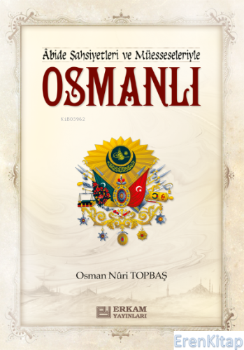 Abide Şahsiyetleri ve Müesseseleriyle - Osmanlı Osman Nuri Topbaş