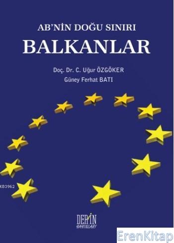 AB'nin Doğu Sınırı Balkanlar Uğur Özgöker