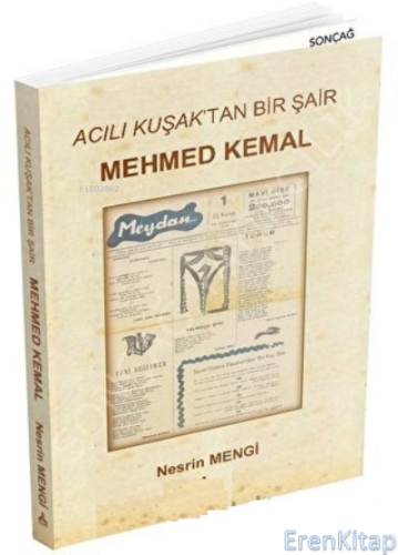 Acılı Kuşak'tan Bir Şair - Mehmed Kemal Nesrin Mengi