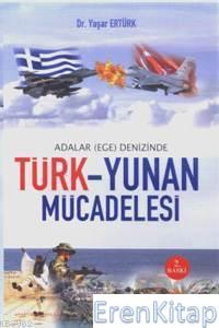 Adalar (Ege) Denizinde Türk Yunan Mücadelesi Yaşar Ertürk