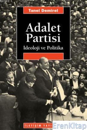 Adalet Partisi :  İdeoloji ve Politika