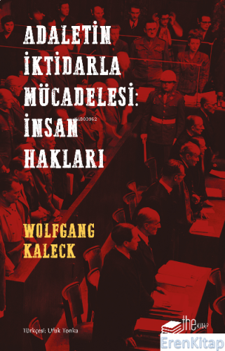 Adaletin İktidarla Mücadelesi: İnsan Hakları Wolfgang Kaleck