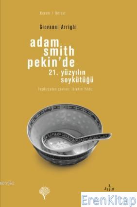 Adam Smith Pekin'de :  21. Yüzyılın Soykütüğü