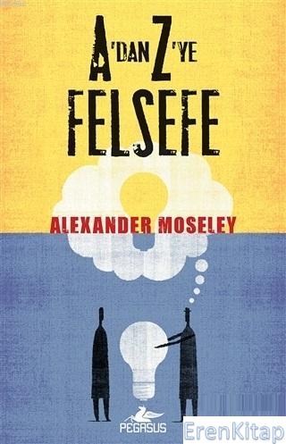 A'dan Z'ye Felsefe Alexander Moseley