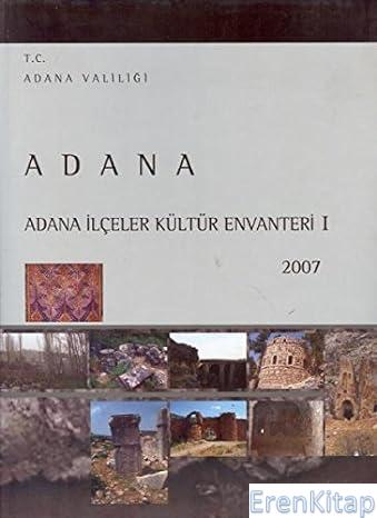Adana İlçeler Kültür Envanteri I 2007 : Karaisalı. Pozantı. Aladağ. Fe
