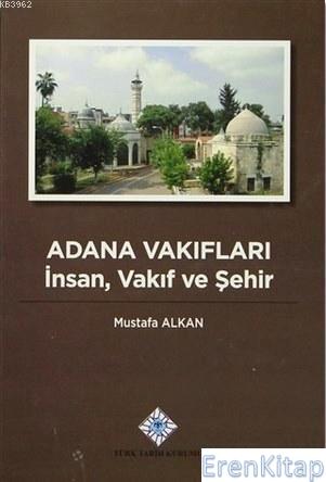 Adana Vakıfları-İnsan, Vakıf ve Şehir