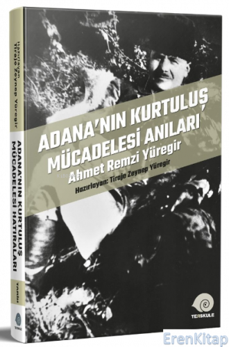 Adana'nın Kurtuluş Mücadelesi Anıları;Ahmet Remzi Yüregir Tiraje Zeyne