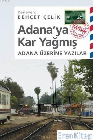 Adana'ya Kar Yağmış Adana Üzerine Yazılar Behçet Çelik Der