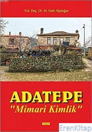 Adatepe : Mimari Kimlik M. Fatih Alpdoğan
