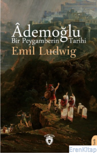 Âdemoğlu Bir Peygamberin Tarihi Emil Ludwig