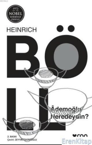 Ademoğlu Neredeydin? : 1972 Nobel Edebiyat Ödül Heinrich Böll