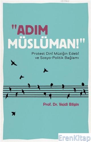 Adım Müslüman! : Protest Dini Müziğin Edebi ve Sosyo-Politik Bağlamı V
