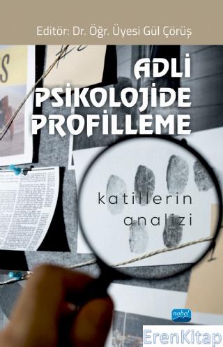Adli Psikolojide Profilleme : Katillerin Analizi Kolektif