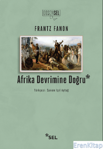 Afrika Devrimine Doğru Frantz Fanon