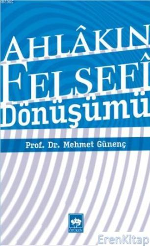 Ahlakın Felsefi Dönüşümü Mehmet Günenç