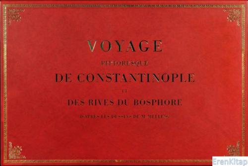 A Pictoral Voyage to Constantinople and the Shores of Bosphorus : Voyage Pittoresque de Constantinople et du Bosphore. 51 original size engravings, and French and English text book separately