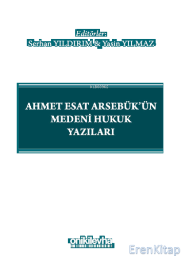 Ahmet Esat Arsebük'ün Medeni Hukuk Yazıları Yasin Yılmaz