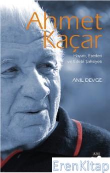 Ahmet Kaçar : Hayatı, Eserleri ve Edebî Şahsiyeti Anıl Devge