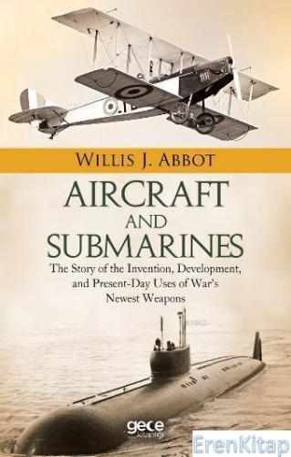Aircraft and Submarines Willis J. Abbot