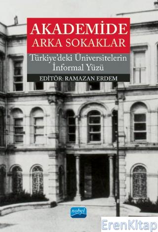 Akademide Arka Sokaklar - Türkiye'deki Üniversitelerin İnformal Yüzü