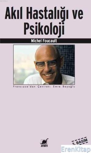 Akıl Hastalığı ve Psikoloji %10 indirimli Michel Foucault