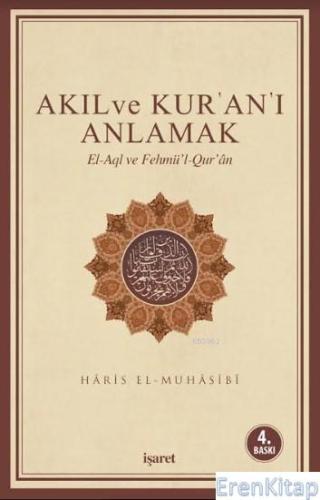 Akıl ve Kur'an'ı Anlamak :  El-Aql ve Fehmü'l-Qur'an
