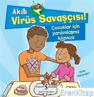 Akıllı Virüs Savaşçısı ! - Çocuklar İçin Yardımlaşma Kılavuzu Eloise M
