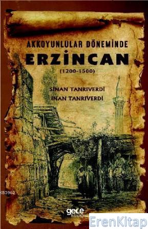 Akkoyunlular Döneminde Erzincan :  1200 - 1500