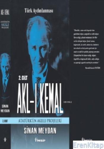 Akl-ı Kemal 2. Cilt (5 Kitap Takım) : Atatürk'ün Akıllı Projeleri Sina