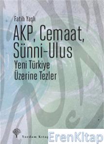 AKP,Cemaat,Sünni - Ulus Yeni Türkiye Üzerine Tezler Fatih Yaşlı