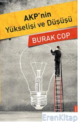 AKP'nin Yükselişi ve Düşüşü Burak Cop