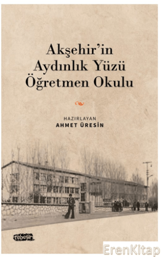 Akşehir'in Aydınlık Yüzü Öğretmen Okulu Kolektif