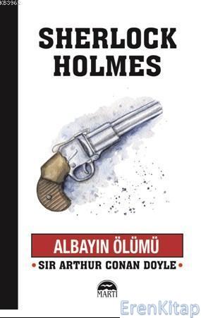Albayın Ölümü : Sherlock Holmes Serisi