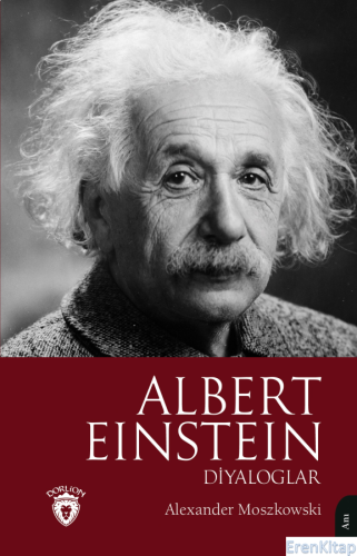 Albert Einstein Diyaloglar Alexander Moszkowski