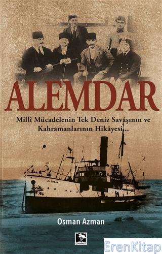 Alemdar :  Milli Mücadelenin Tek Deniz Savaşının ve Kahramanlarının Hikayesi