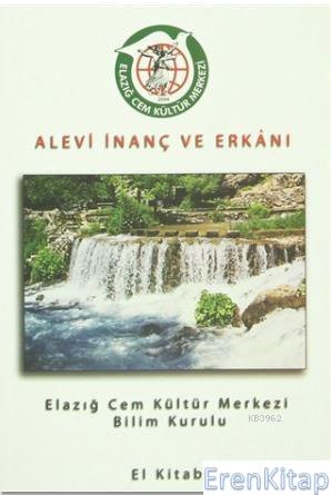 Alevi İnanç ve Erkanı :  Elazığ Cem Kültür Merkezi Bilim Kurulu El Kitabı