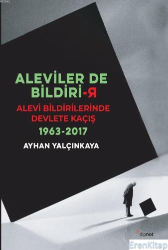 Aleviler de Bildiri-r :  Alevi Bildirilerinde Devlete Kaçış 1963-2017
