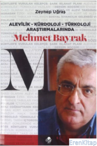 Alevilik-Kürdoloji-Türkoloji Araştırmalarında Mehmet Bayrak Zeynep Uğr