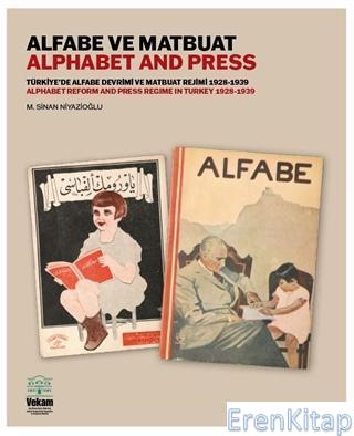 Alfabe ve Matbuat Türkiye'de Alfabe Devrimi ve Matbuat Rejimi 1928- 1939