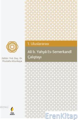 Ali b. Yahya Es-Semerkandi Çalıştayı Mustafa Altunkaya