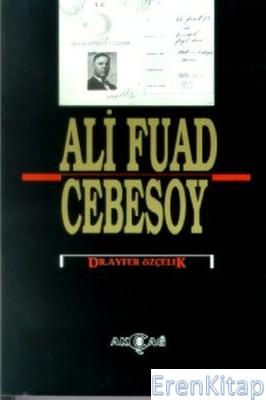 Ali Fuad Cebesoy (1882 - 10 Ocak 1968)