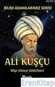 Ali Kuşçu : Bilgi Güneşi Gökbilimci Ali Kuzu