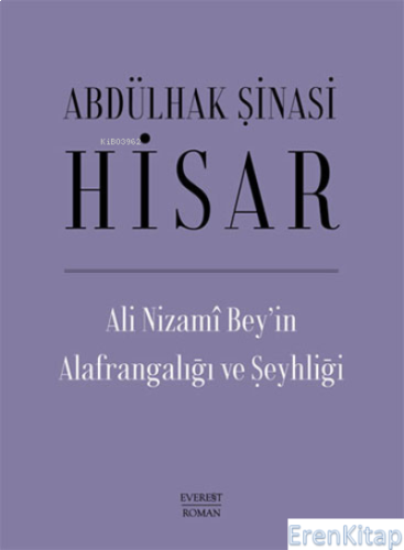 Ali Nizami Bey'in Alafrangalığı ve Şeyhliği (Ciltli) Abdülhak Şinasi H