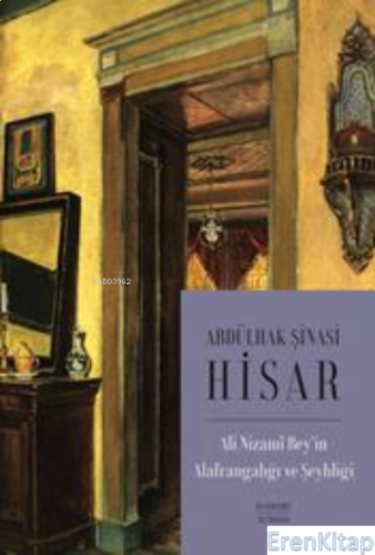 Ali Nizami Bey'in Alafrangalığı ve Şeyhliği (Kitap Boy) Abdülhak Şinas