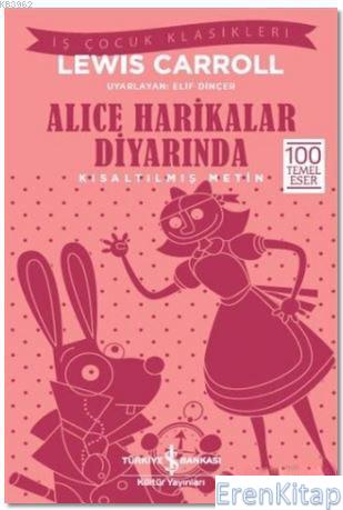 Alice Harikalar Diyarında (Kısaltılmış Metin) : 100 Temel Eser