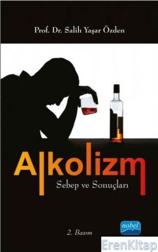 Alkolizm Sebep ve Sonuçları Salih Yaşar Özden