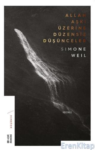 Allah Aşkı Üzerine Düzensiz Düşünceler Simone Weil