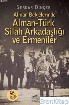 Alman Belgelerinde Alman Türk Silah Arkadaşlığı ve Ermeniler CD İlavel