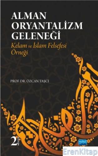 Alman Oryantalizm Geleneği-Kelam ve İslam Felsefesi Örneği Özcan Taşcı